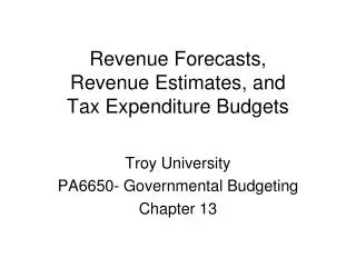 Revenue Forecasts, Revenue Estimates, and Tax Expenditure Budgets
