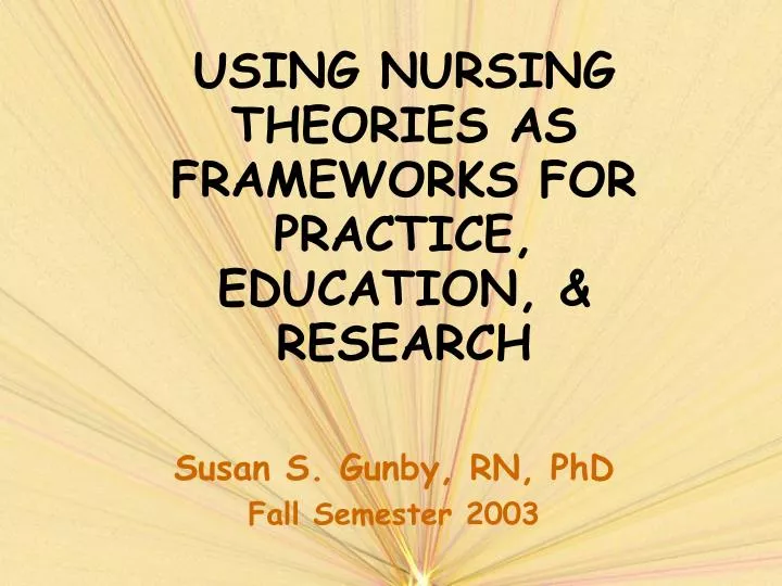 using nursing theories as frameworks for practice education research