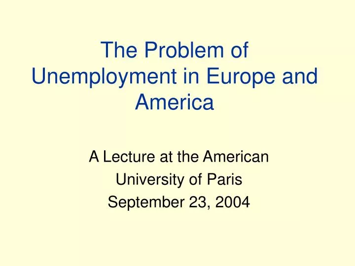 the problem of unemployment in europe and america