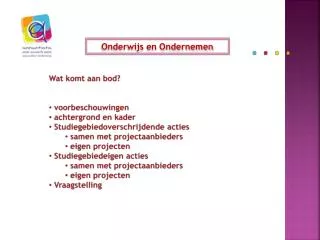 Wat komt aan bod? voorbeschouwingen achtergrond en kader Studiegebiedoverschrijdende acties samen met projectaanbied