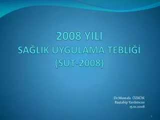 2008 YILI SAĞLIK UYGULAMA TEBLİĞİ (SUT-2008)