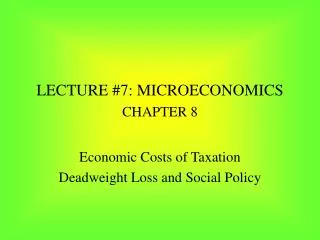 LECTURE #7: MICROECONOMICS CHAPTER 8