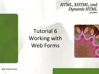 Tutorial 6 Working with Web Forms