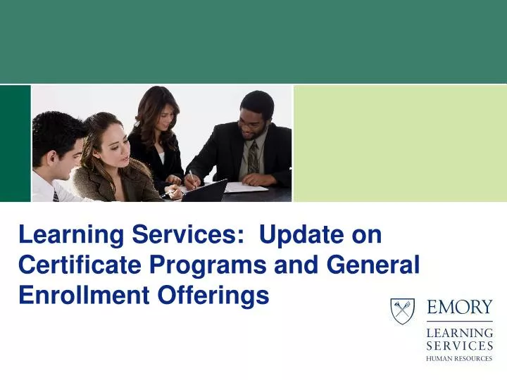 learning services update on certificate programs and general enrollment offerings