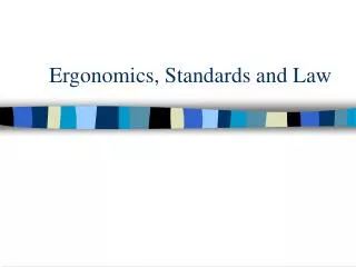 Ergonomics, Standards and Law
