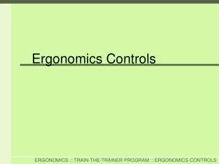 Ergonomics Controls