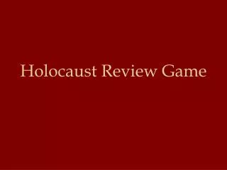 Holocaust Review Game