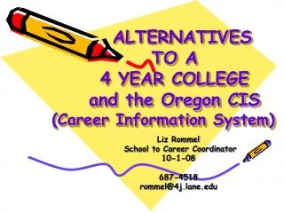 ALTERNATIVES TO A 4 YEAR COLLEGE and the Oregon CIS (Career Information System)