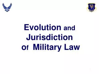 Evolution and Jurisdiction o f Military Law