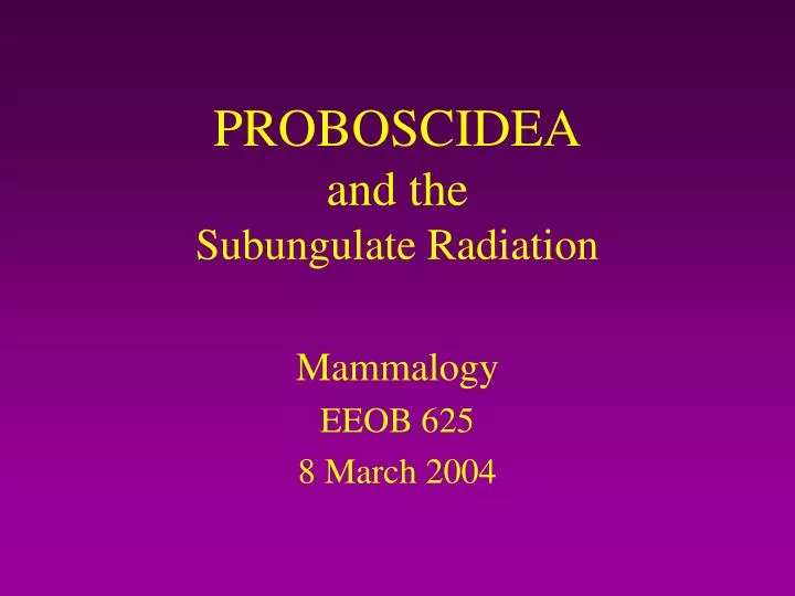 proboscidea and the subungulate radiation