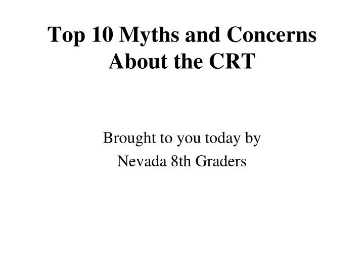 top 10 myths and concerns about the crt