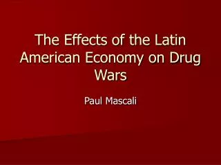 The Effects of the Latin American Economy on Drug Wars