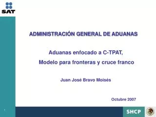 Aduanas enfocado a C-TPAT, Modelo para fronteras y cruce franco Juan José Bravo Moisés