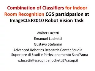Combination of Classifiers for Indoor Room Recognition CGS participation at ImageCLEF2010 Robot Vision Task