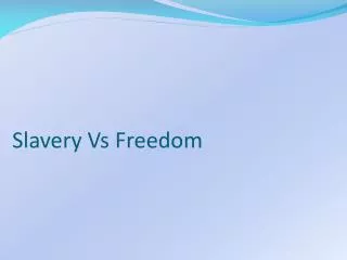 Slavery Vs Freedom