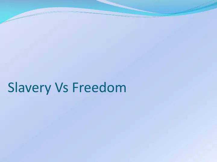 slavery vs freedom