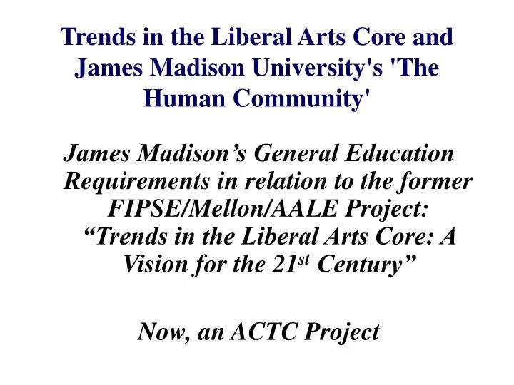 trends in the liberal arts core and james madison university s the human community