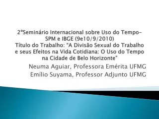 Neuma Aguiar, Professora Emérita UFMG Emílio Suyama, Professor Adjunto UFMG