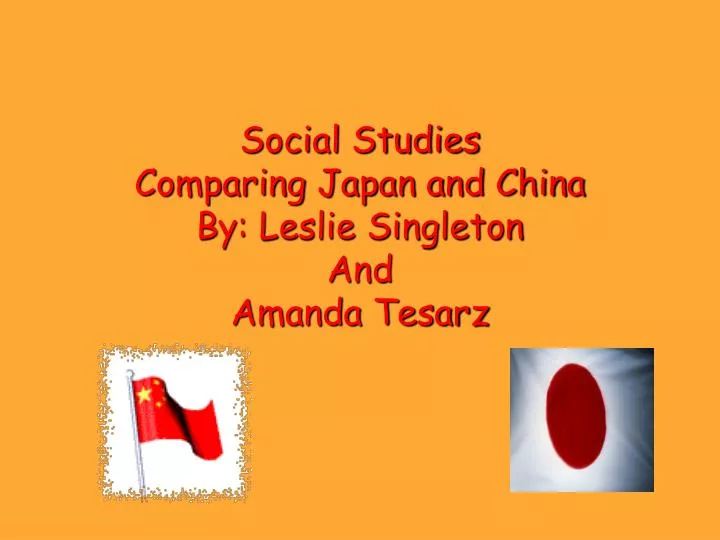 social studies comparing japan and china by leslie singleton and amanda tesarz