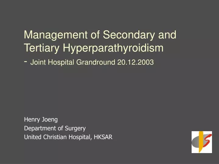 management of secondary and tertiary hyperparathyroidism joint hospital grandround 20 12 2003