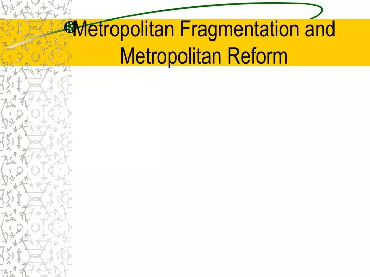 metropolitan fragmentation and metropolitan reform