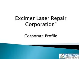 Excimer Laser Repair Corporation ™ Corporate Profile