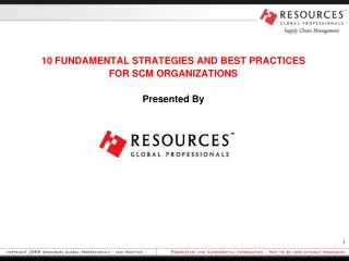 10 FUNDAMENTAL STRATEGIES AND BEST PRACTICES FOR SCM ORGANIZATIONS Presented By