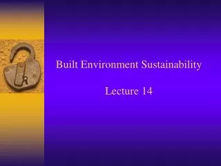 Built Environment Sustainability Lecture 14