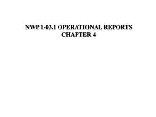 NWP 1-03.1 OPERATIONAL REPORTS CHAPTER 4