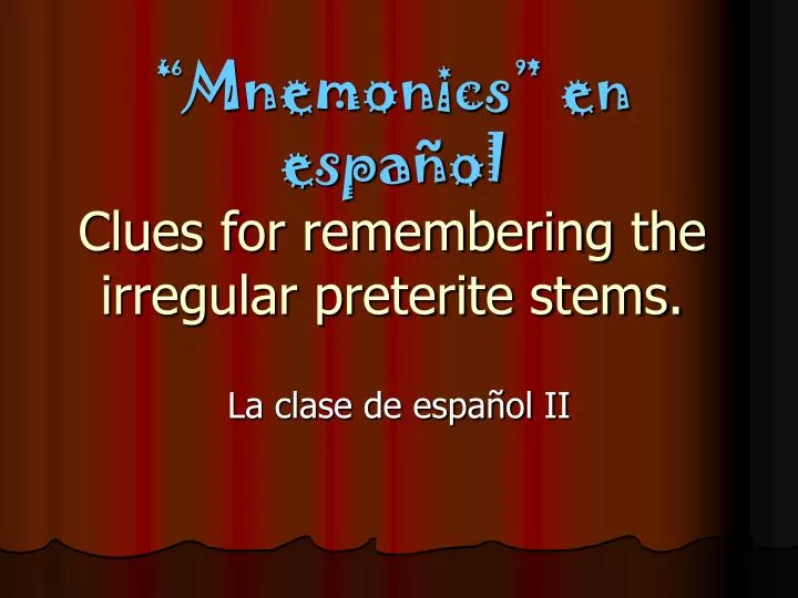 mnemonics en espa ol clues for remembering the irregular preterite stems