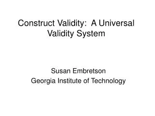 Construct Validity: A Universal Validity System