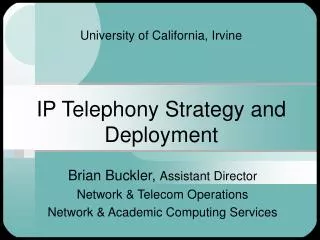 University of California, Irvine IP Telephony Strategy and Deployment