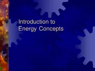 Introduction to Energy	 Concepts