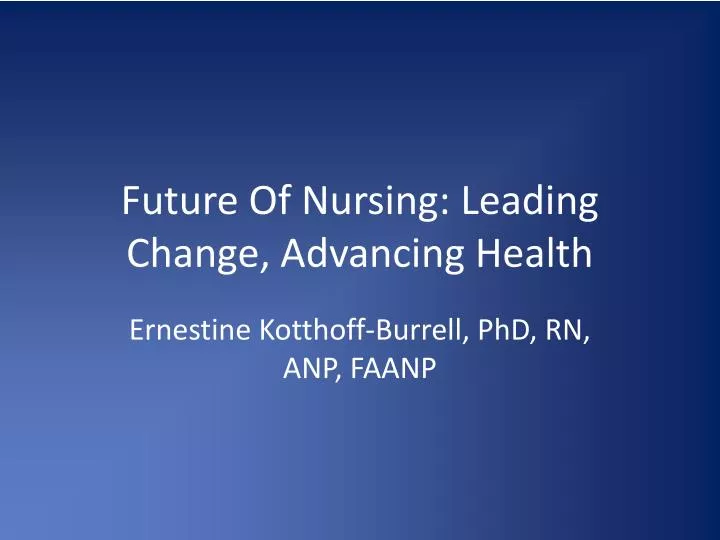 future of nursing leading change advancing health