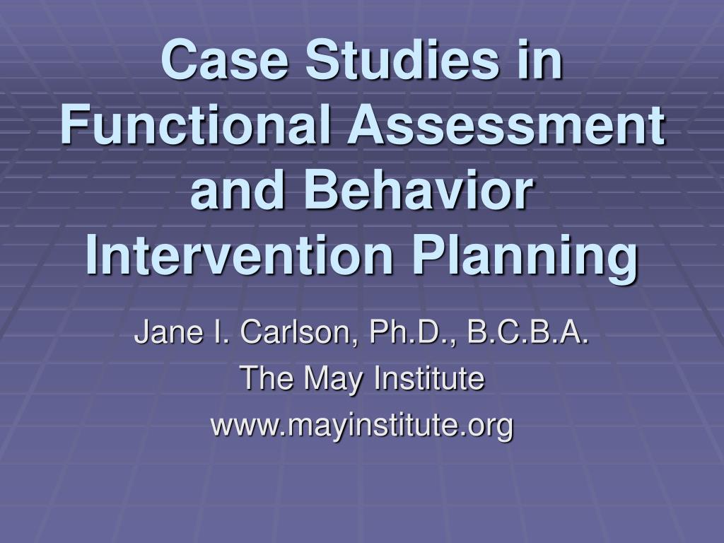 PPT - Case Studies in Functional Assessment and Behavior Intervention ...