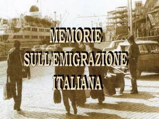 MEMORIE SULL'EMIGRAZIONE ITALIANA