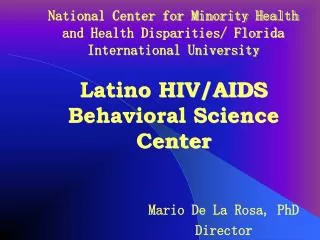 National Center for Minority Health and Health Disparities/ Florida International University Latino HIV/AIDS Behavioral