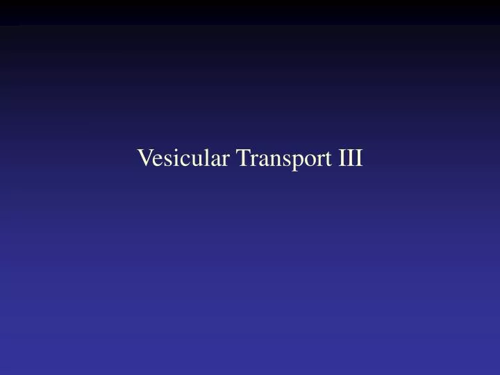 vesicular transport iii