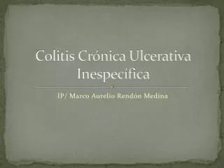 Colitis Crónica Ulcerativa Inespecífica