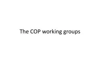 The COP working groups