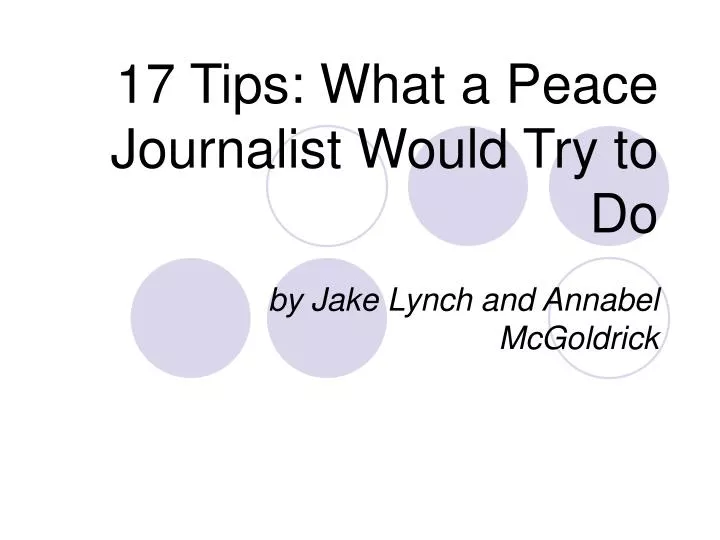 17 tips what a peace journalist would try to d o