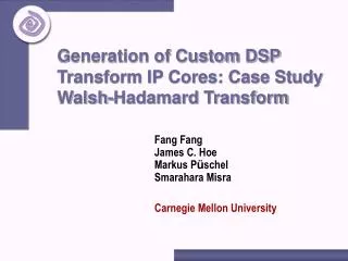 Generation of Custom DSP Transform IP Cores: Case Study Walsh-Hadamard Transform