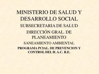 MINISTERIO DE SALUD Y DESARROLLO SOCIAL SUBSECRETARIA DE SALUD DIRECCIÓN GRAL. DE PLANEAMIENTO SANEAMIENTO AMBIENTAL