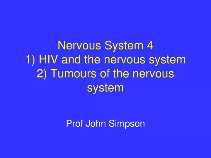 nervous system 4 1 hiv and the nervous system 2 tumours of the nervous system