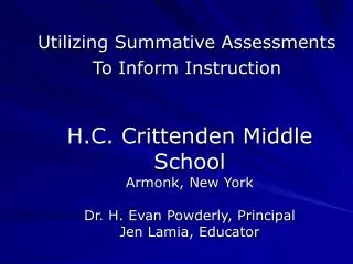 H.C. Crittenden Middle School Armonk, New York Dr. H. Evan Powderly, Principal Jen Lamia, Educator