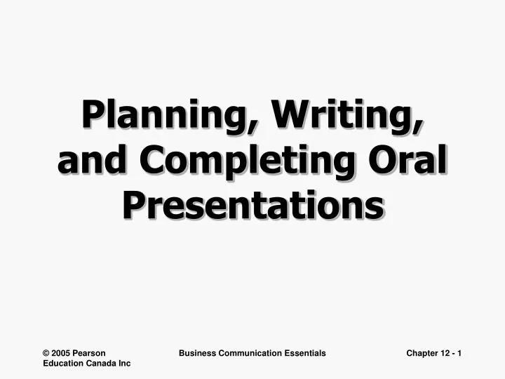 planning writing and completing oral presentations