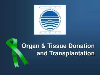 Organ &amp; Tissue Donation and Transplantation