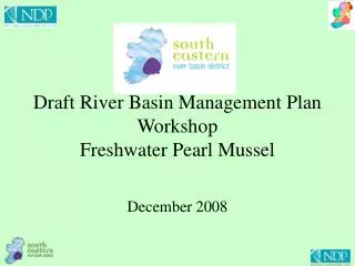 Draft River Basin Management Plan Workshop Freshwater Pearl Mussel