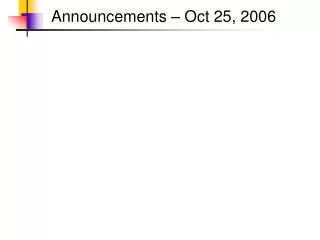 Announcements – Oct 25, 2006