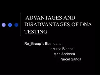 ADVANTAGES AND DISADVANTAGES OF DNA TESTING